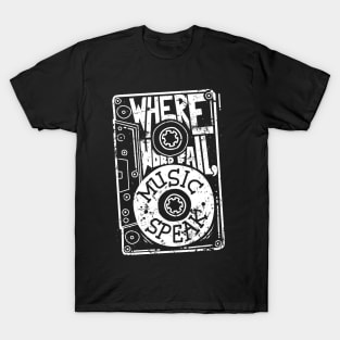 Where Words Fail, Music Speaks T-Shirt